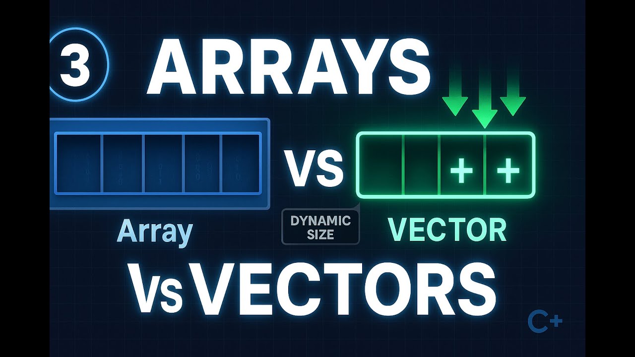 C++ Arrays vs Vectors: When to Use Each | Beginner's Guide | C++ for Placements