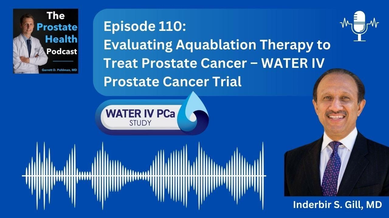 110: Evaluating Aquablation Therapy to Treat Prostate Cancer – WATER IV Prostate Cancer Trial...