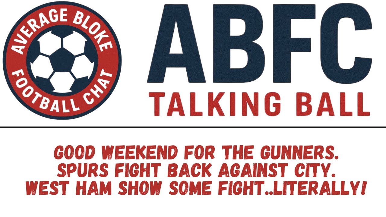 ABFC: NEW EPISODE #15 - ARSENAL GAIN ADVANTAGE AS CITY DROP POINTS AT SPURS.