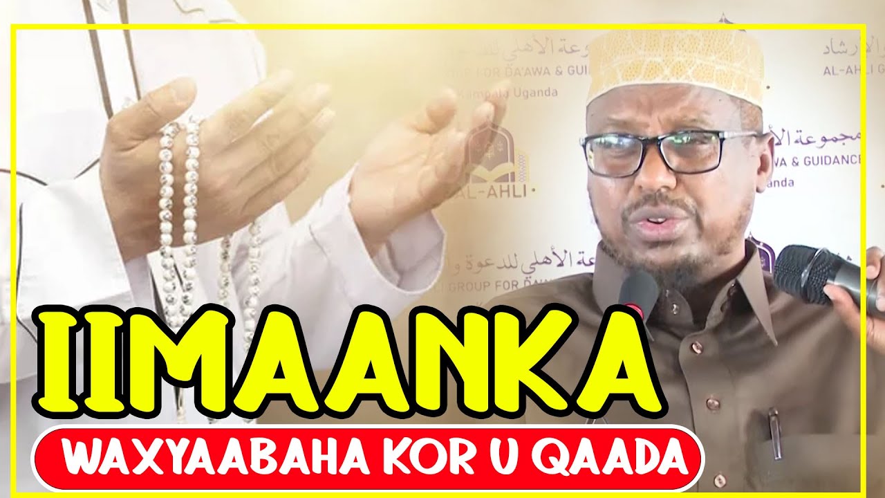 IIMAANKA QOFKA WAXYAABAHA KOR U QAADA || Sh Mustafe Ismaaciil Haaruun