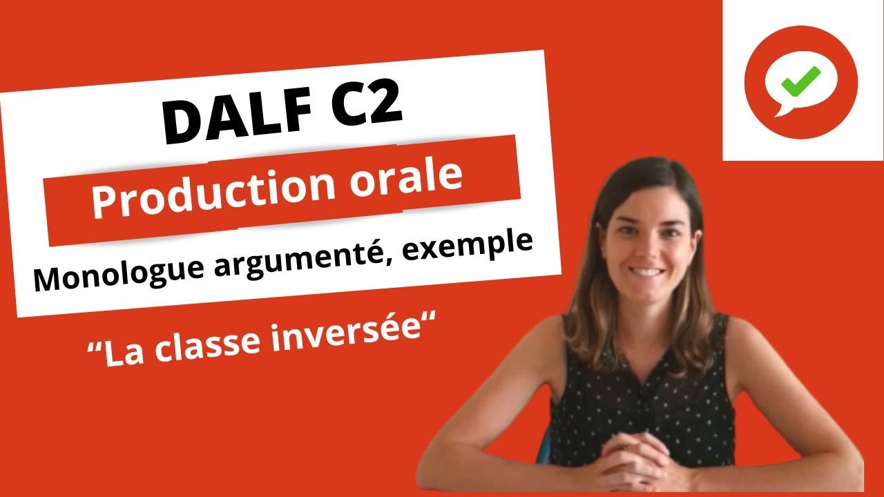 DALF C2. PO. Monologue argumenté. La classe inversée. Exemple.