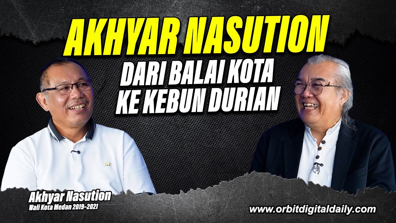 AKHYAR NASUTION DARI BALAI KOTA KE KEBUN DURIAN