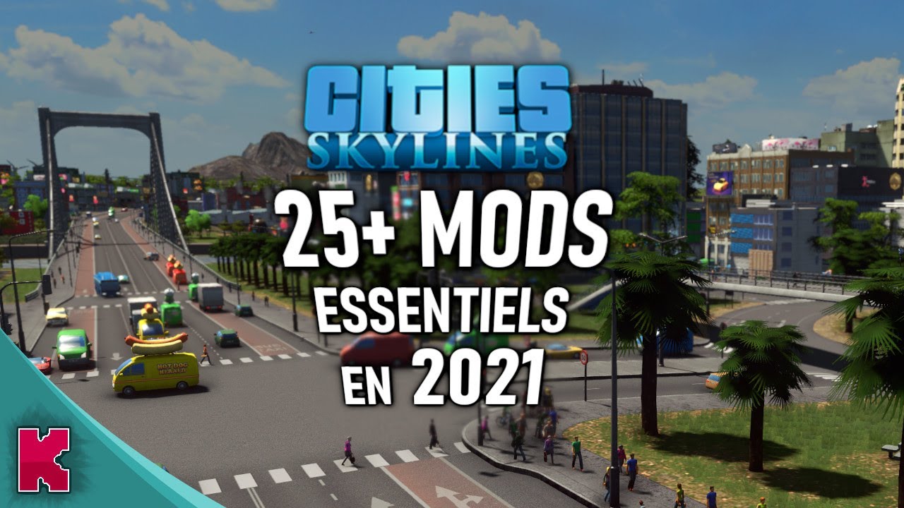 25+ MODS ESSENTIELS en 2021 pour Cities Skylines