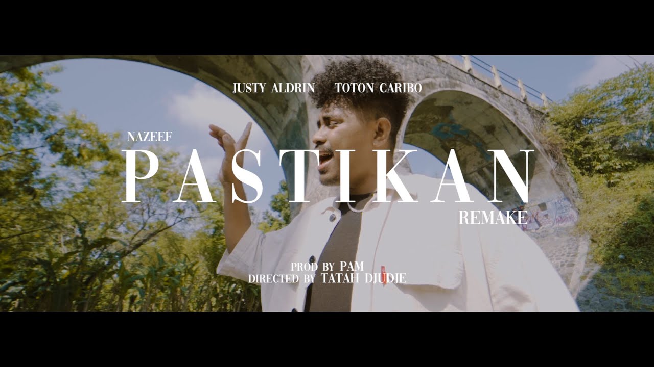 PASTIKAN - NAZEEF [REMAKE] JUSTY ALDRIN FT TOTON CARIBO
