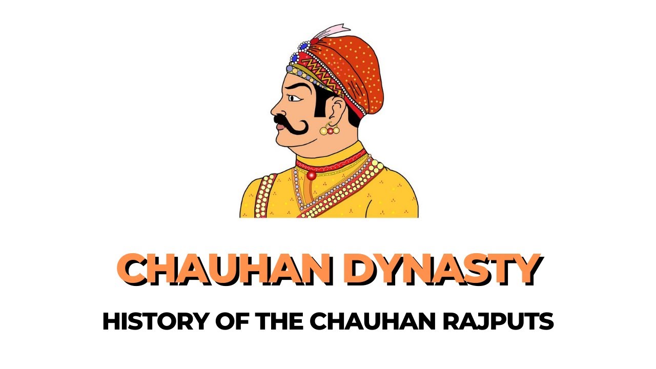 The CHAUHAN Dynasty - The History of Chauhan Rajputs