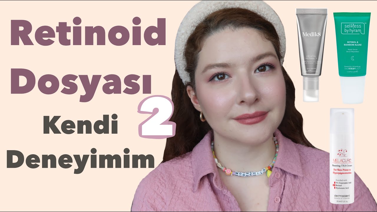 Retinoid Rehberi│Kendi Deneyimim│Hangi ürünleri denedim, denemeyi düşünüyorum?
