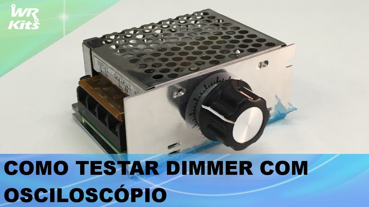 CONHEÇA UM DIMMER PARA 4000W E APRENDA A TESTAR NO OSCILOSCÓPIO