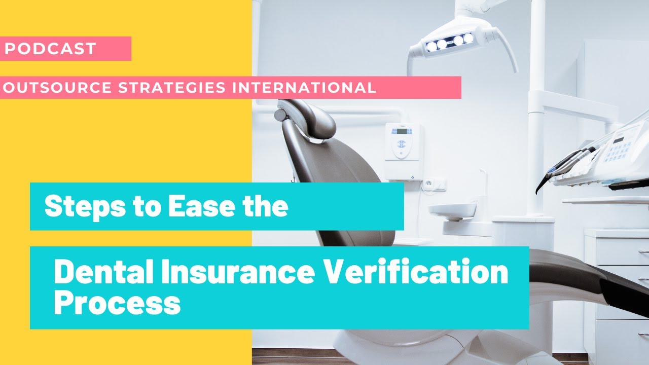 Steps to Ease the Dental Insurance Verification Process | Podcast | Outsource Strategies Intl.