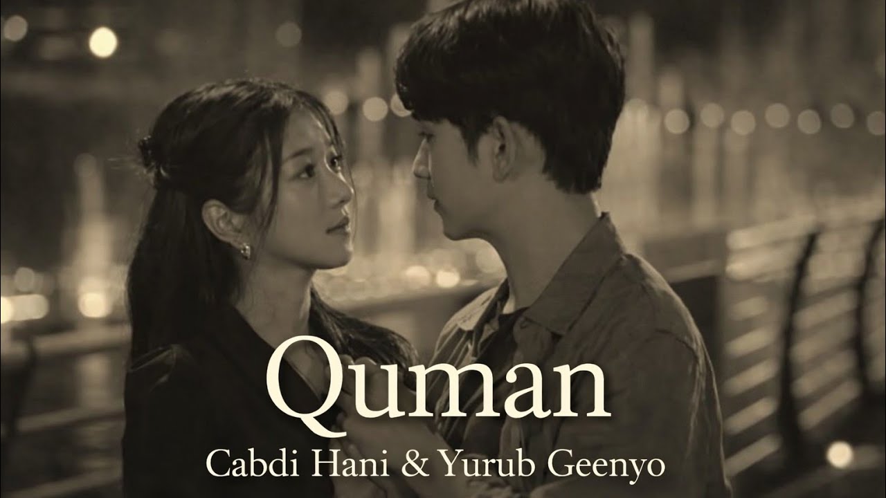 Quman ❤️ | Cabdi Hani ft Yurub Geenyo (Slowed + Reverb) | Xanuun Badan