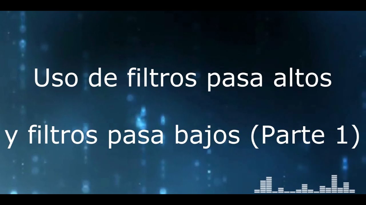 Tutorial de Mezcla en Audio - Tema #15 - Uso de filtros pasa altos y filtros pasa bajos (Parte 1/2)