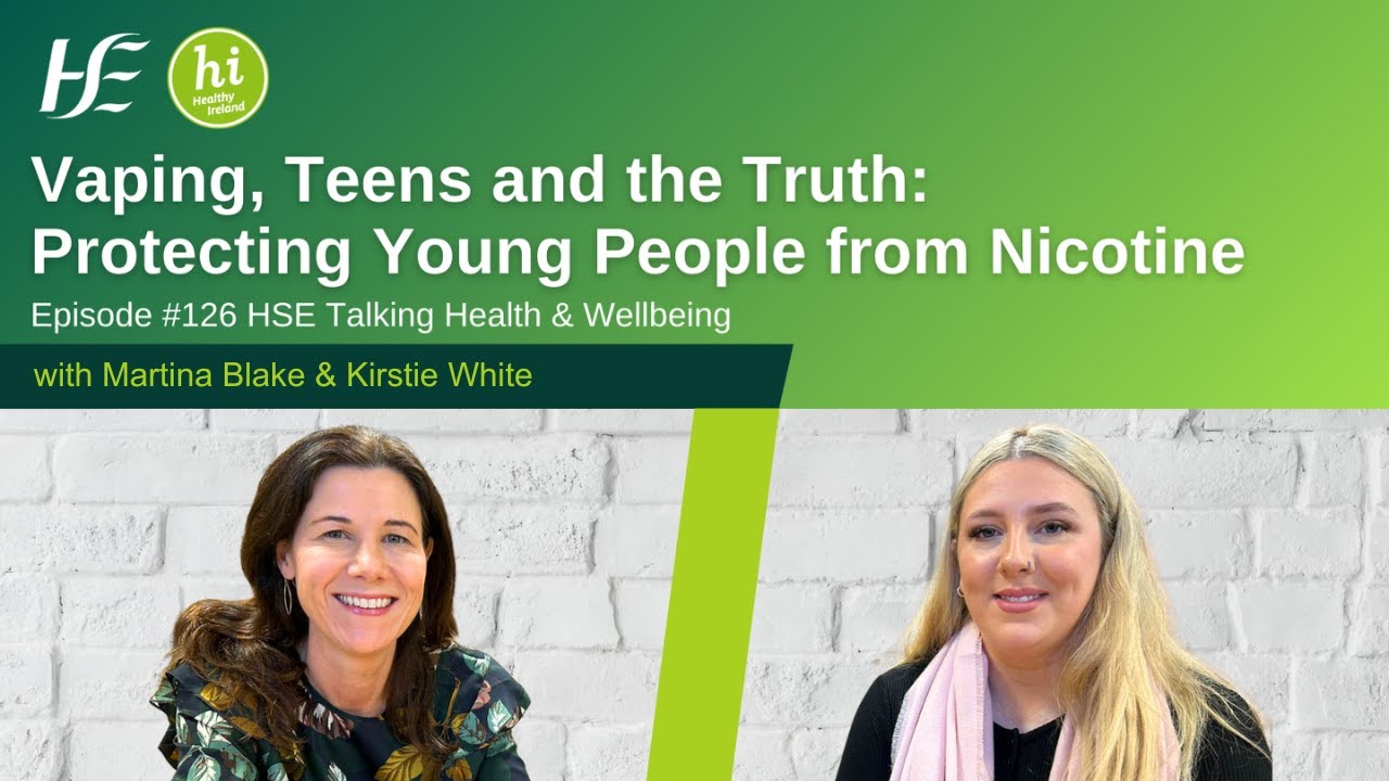 Vaping, Teens and the Truth: Protecting Young People - Episode 126 HSE Talking Health & Wellbeing