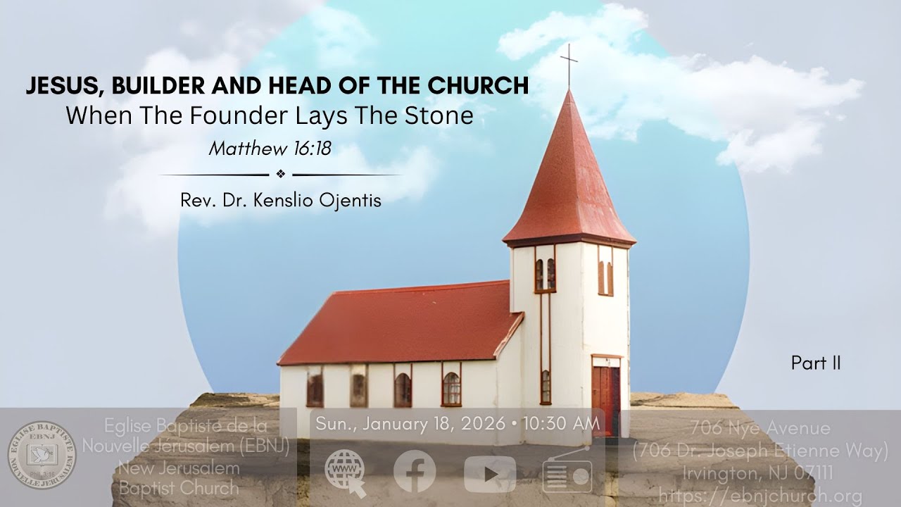 EBNJ Service | Jesus, Builder & Head of the Church: When The Founder Lays The Stone (II) | 1-18-2026