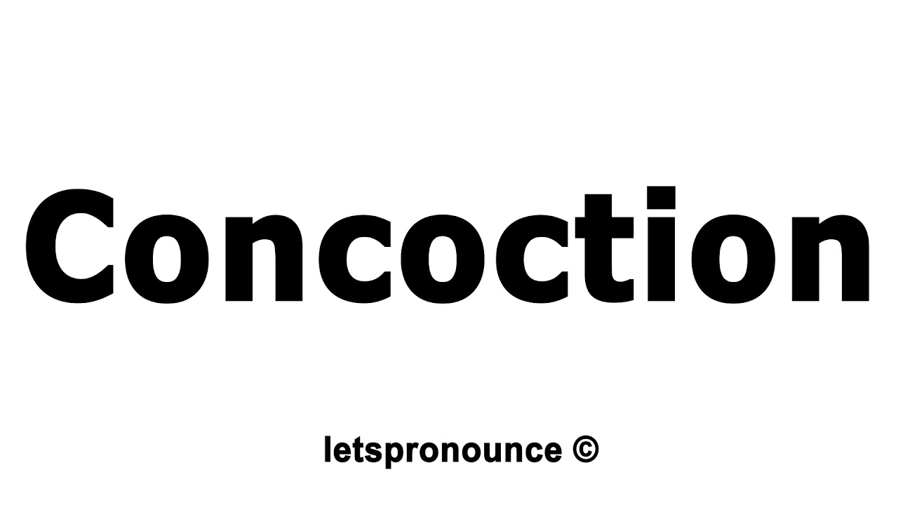 How to Pronounce Concoction