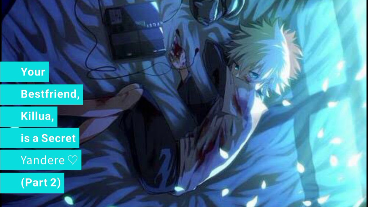 Your Bestfriend Killua is a Secret Yandere♡ (Part 2) Yandere Killua x Listener Killua ASMR