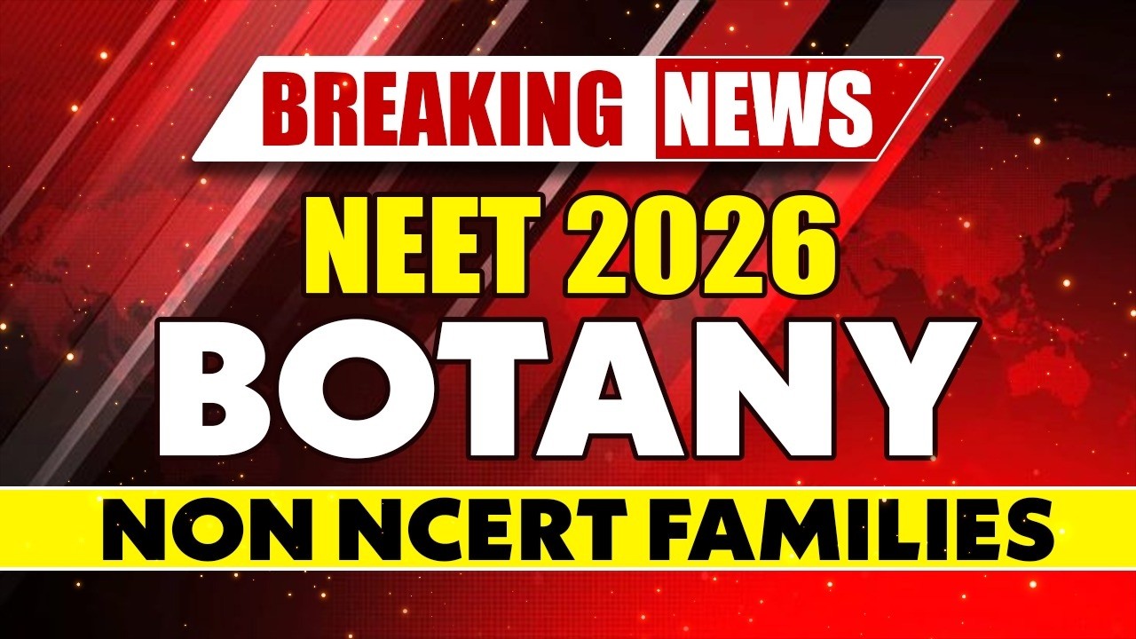🚨 Breaking News | NEET 2026 Botany | Non-NCERT Families Explained 🔥