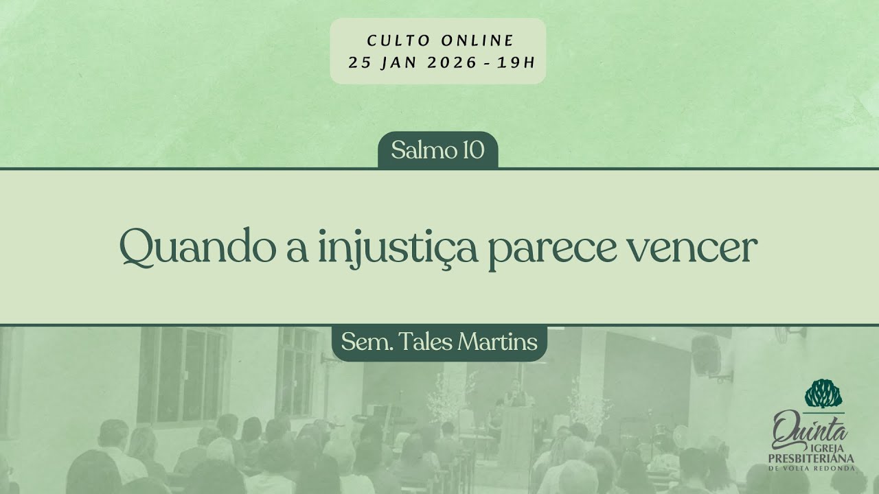 Quando a injustiça parece vencer (Salmo 10) - Culto 25-01-2026