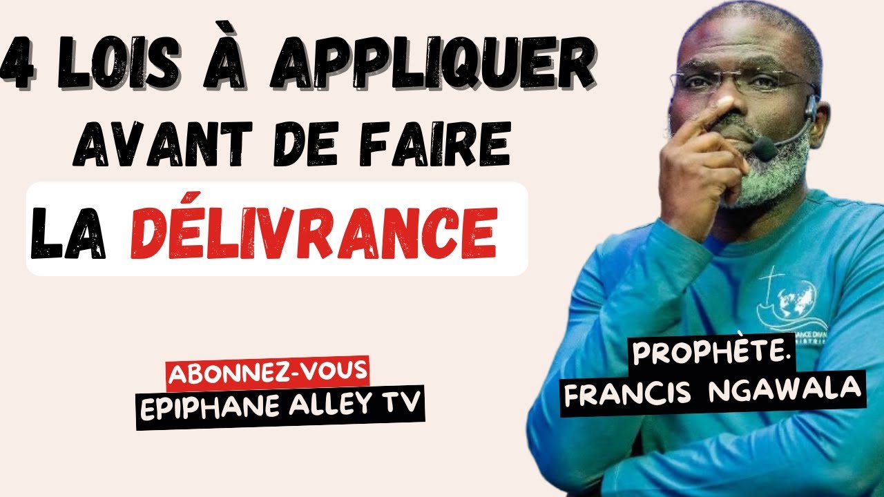 4 Principes pour opérer dans la Délivrance Prophète Francis Ngawala