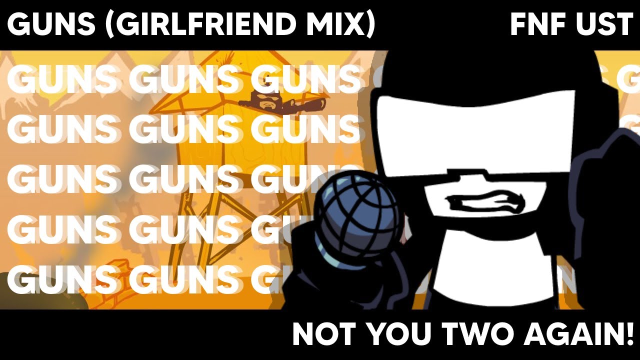 Guns (Girlfriend Mix) - Friday Night Funkin' UST
