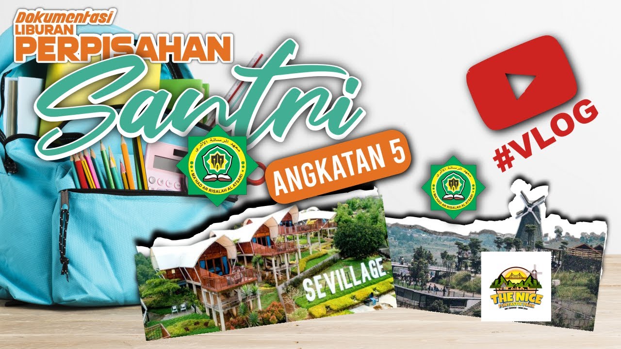 LIBURAN PERPISAHAN SANTRI PESANTREN AR-RISALAH AL-ATSARI KARAWANG, SEVILAGE, THE NICE PUNCAK BOGOR