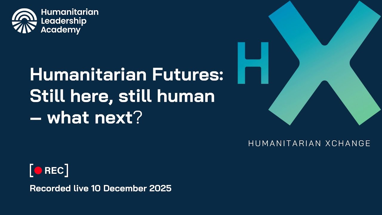 Humanitarian Futures: Still here, still human – what next?