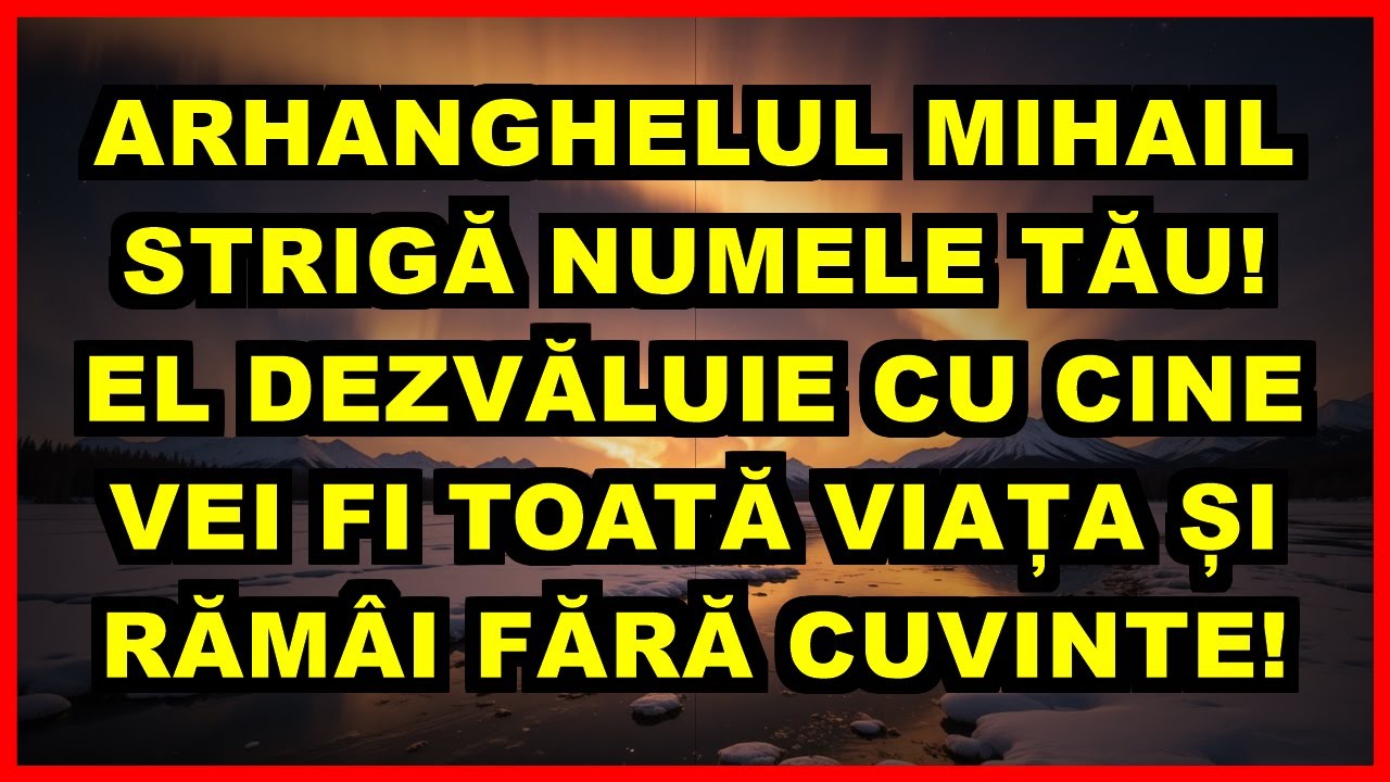 ⚡ ARHANGHELUL MIHAIL STRIGĂ NUMELE TĂU! EL DEZVĂLUIE CU CINE VEI FI TOATĂ VIAȚA ȘI RĂMÂI FĂRĂ