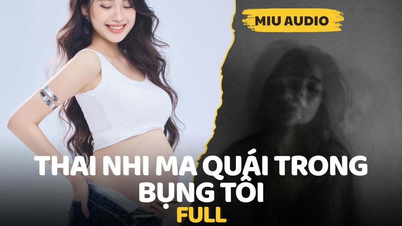 Thai Nhi Ma Quái Trong Bụng Tôi - Miu Audio | Truyện Audio