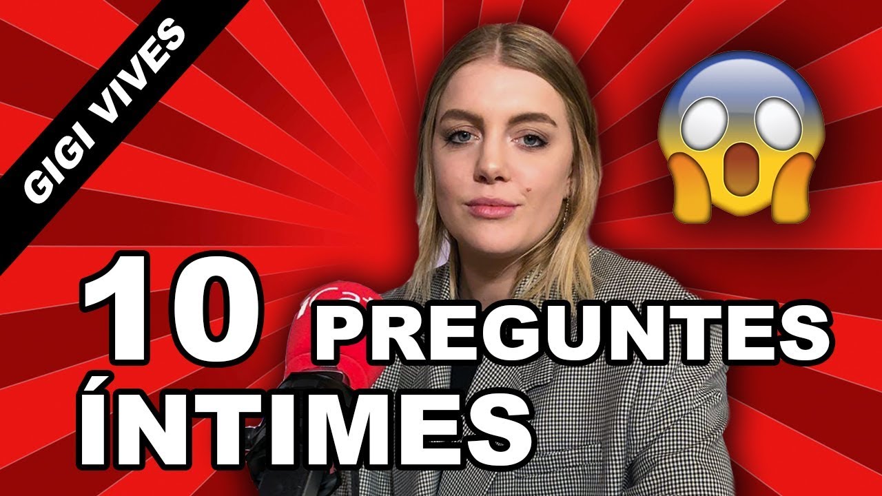10 preguntes íntimes a Gigi Vives | 24.02.2019