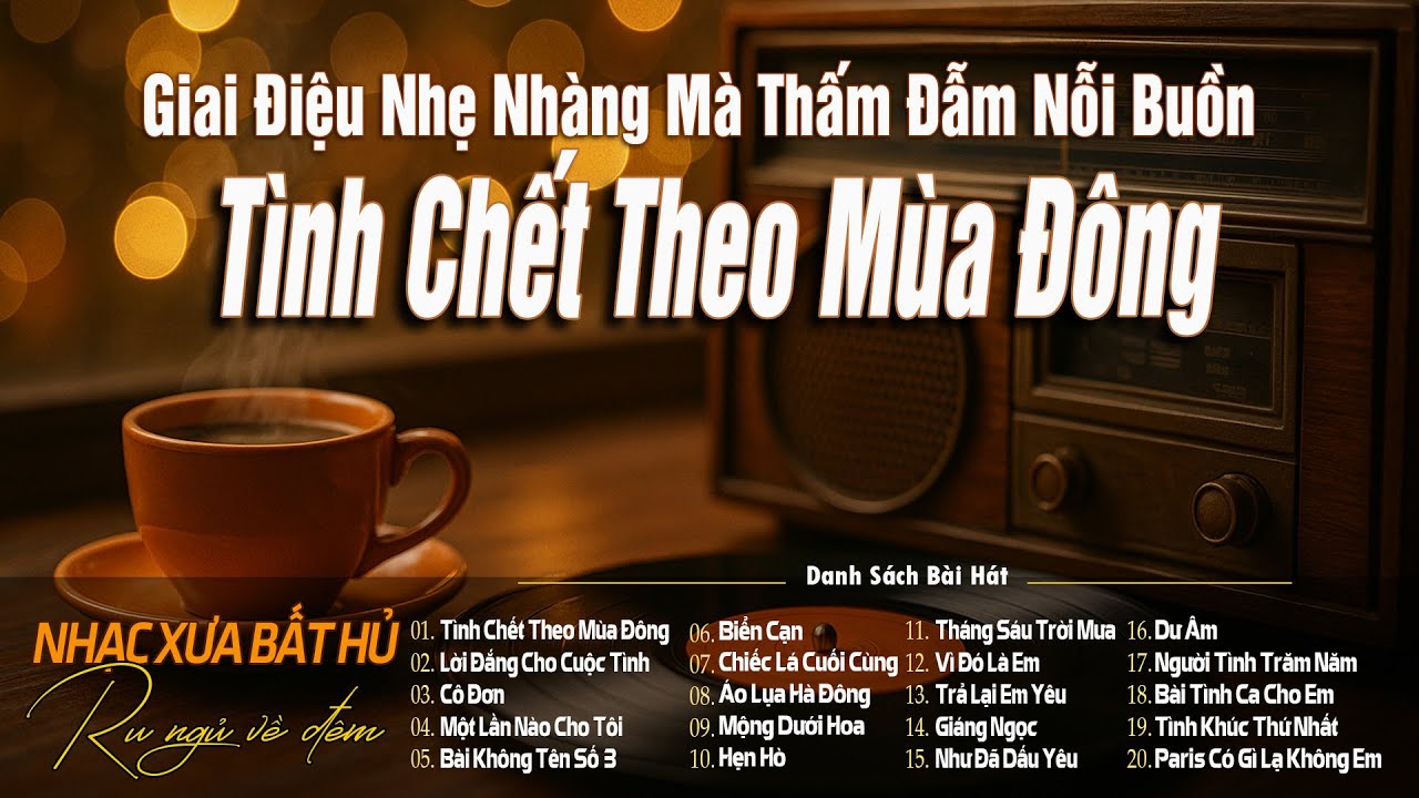 Tình Chết Theo Mùa Đông - Giai Điệu Nhẹ Nhàng Mà Thấm Đẫm Nỗi Buồn | Nhạc Xưa Bất Hủ Vạn Người Nghe