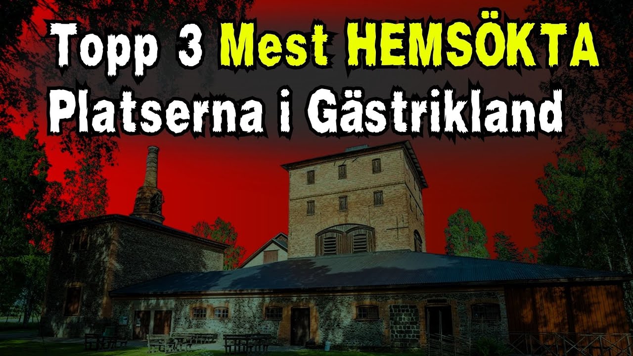 GÄSTRIKLANDS 3 MEST HEMSÖKTA PLATSER (Värre än du tror)