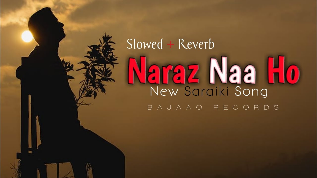 Naraz Naa Ho [Slowed + Reverb] ||saraiki song || bajaao Records