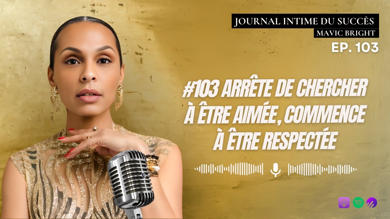 #103 Arrête de chercher à être aimée, commenceà être respectée