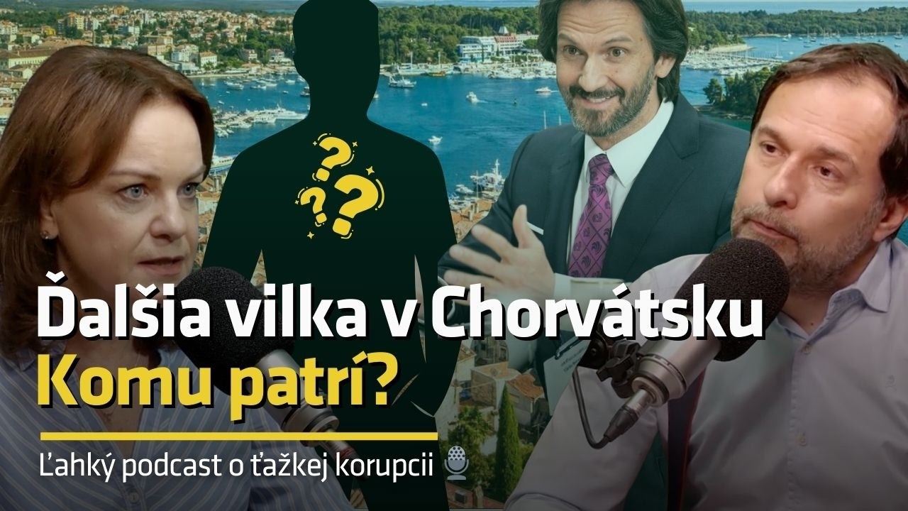 Víl v Chorvátsku pribúda | Ľahký podcast o ťažkej korupcii