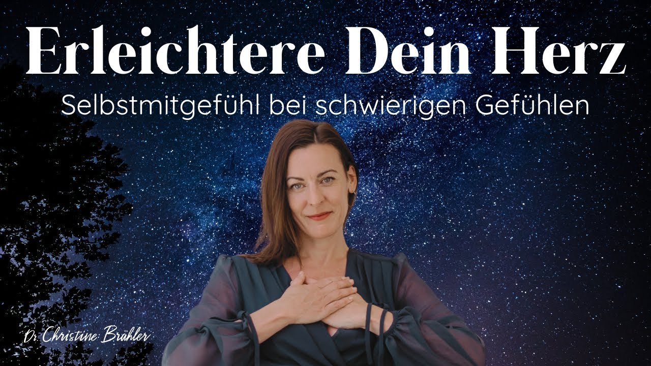 Selbstmitgef&uuml;hls-Meditation bei weichen schwierigen Gef&uuml;hlen aus dem MSC-Kurs mit Christine Br&auml;hler