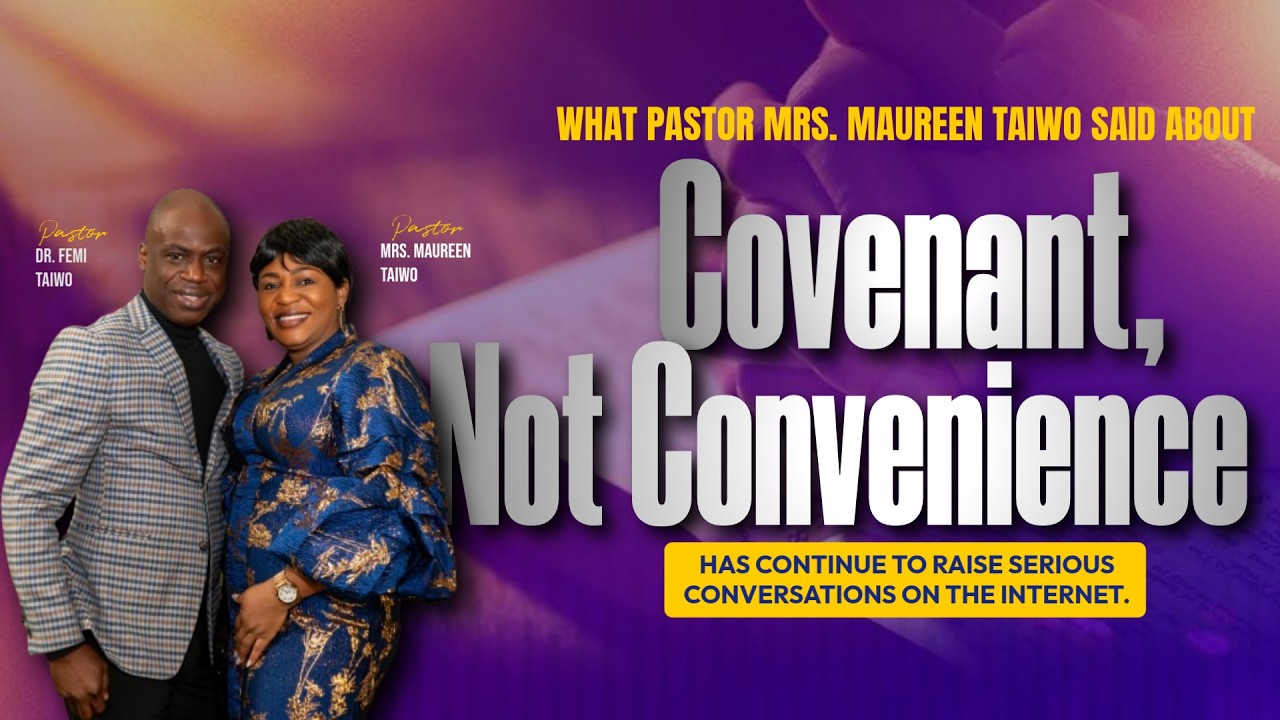 COVENANT NOT CONVENIENCE - The topic by Pastor Mrs. Maureen Taiwo that broke the internet