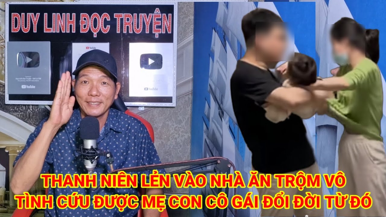Thanh niên lẻn váo nhà ăn trộm vô tình cứu mẹ con cô gái đổi đời từ đó