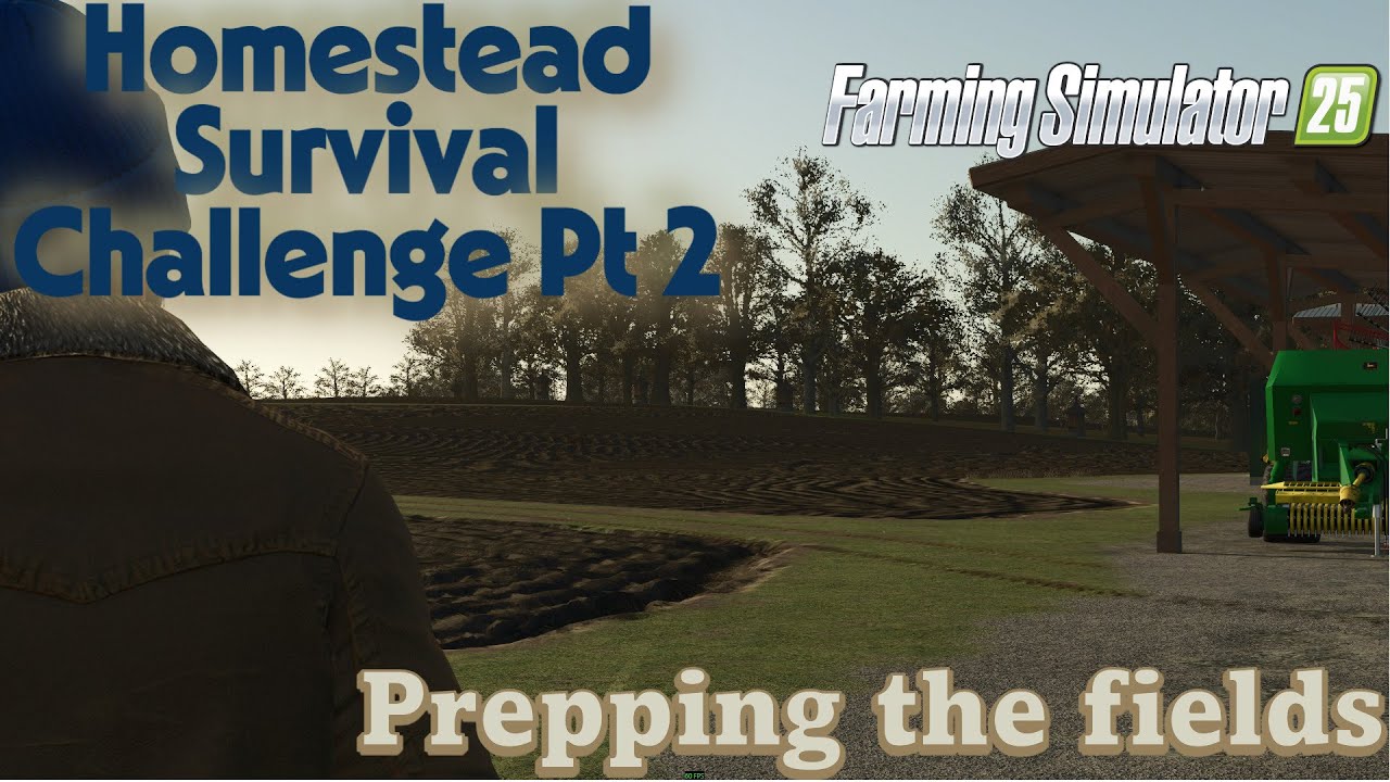 FS25: Homestead Survival Challenge (2) - Prepping those fields and winging it.