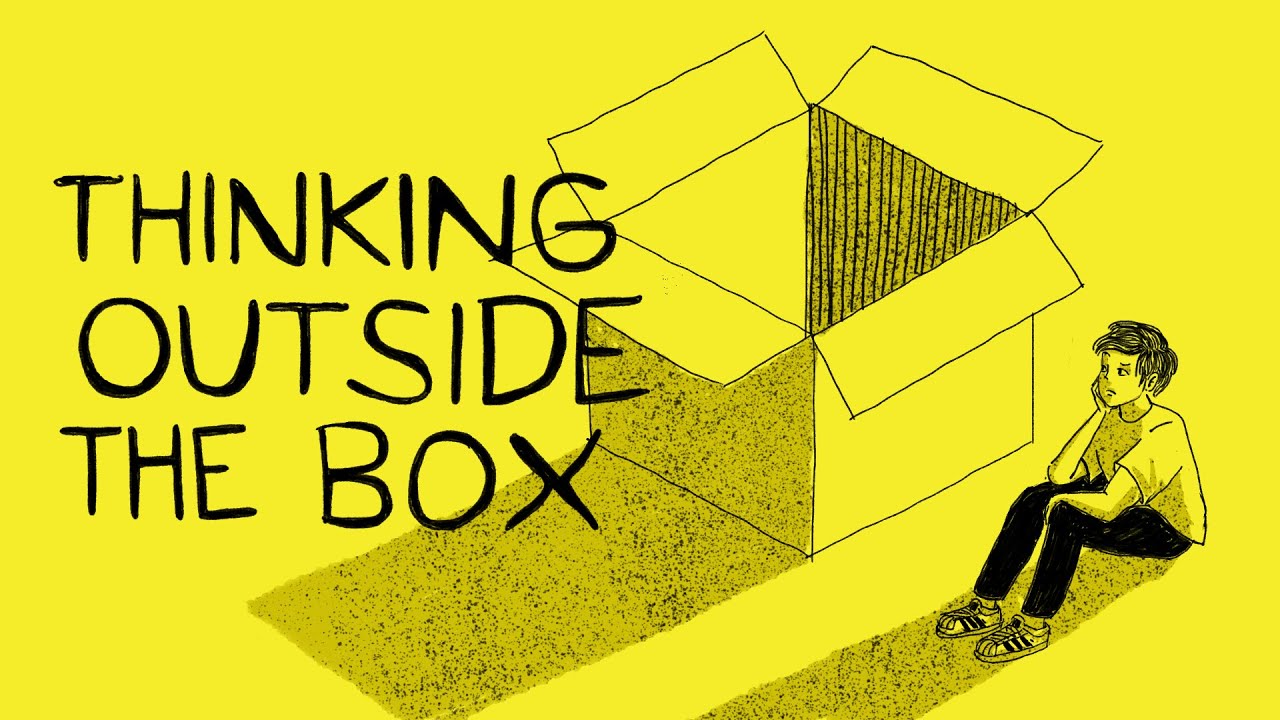 How To Think Outside The Box?