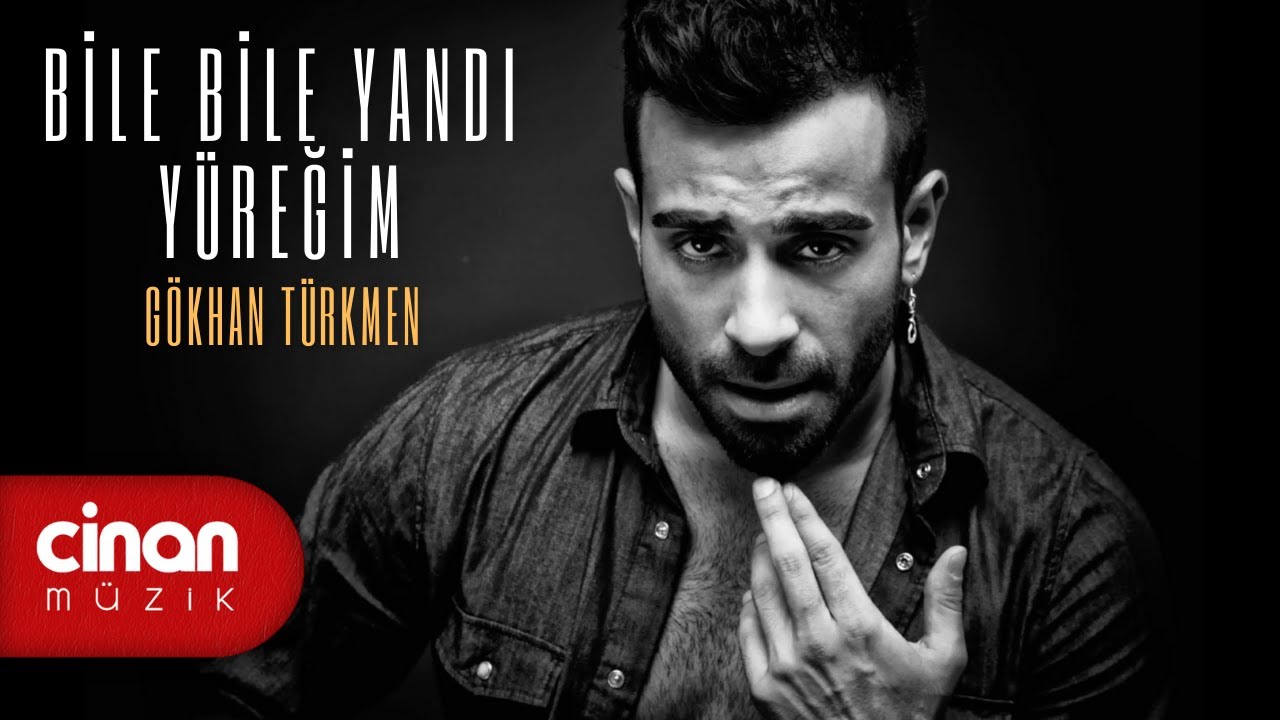 Gökhan Türkmen - Bile Bile Yandı Yüreğim