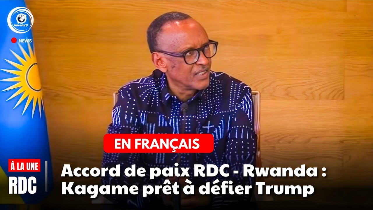 Accord de paix RDC-Rwanda, Paul Kagame prêt à défier Donald Trump