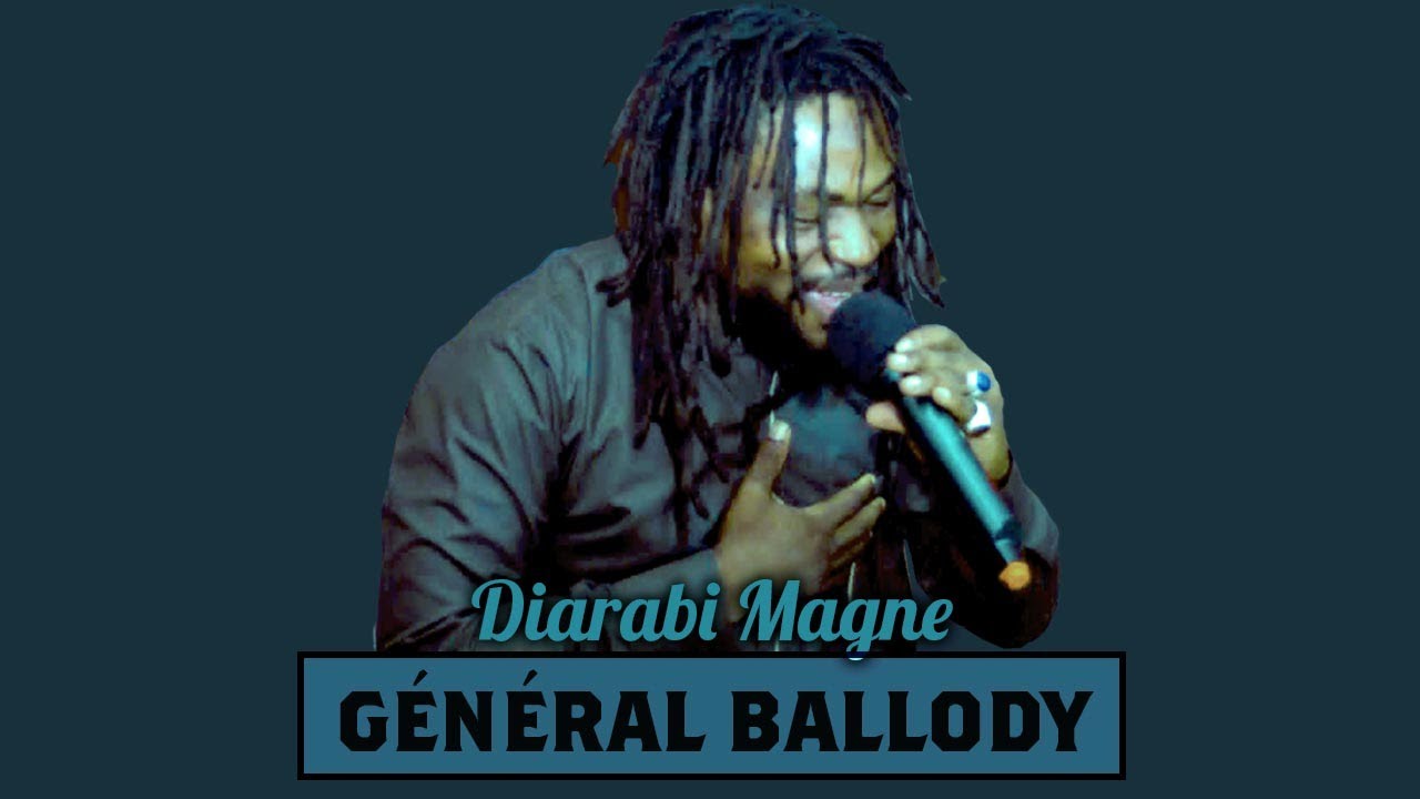G&eacute;n&eacute;ral Ballody - Diarabi Magne (Officiel 2022)