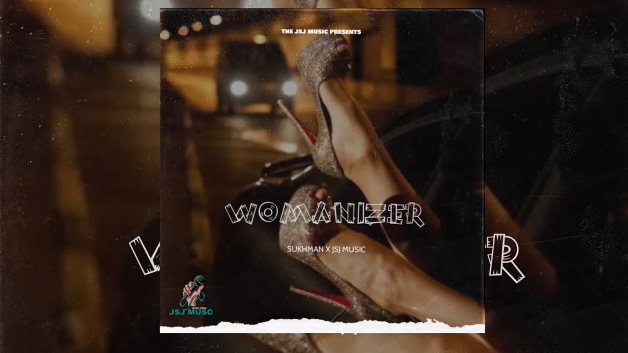 Womanizer || Sukhman x jsj music