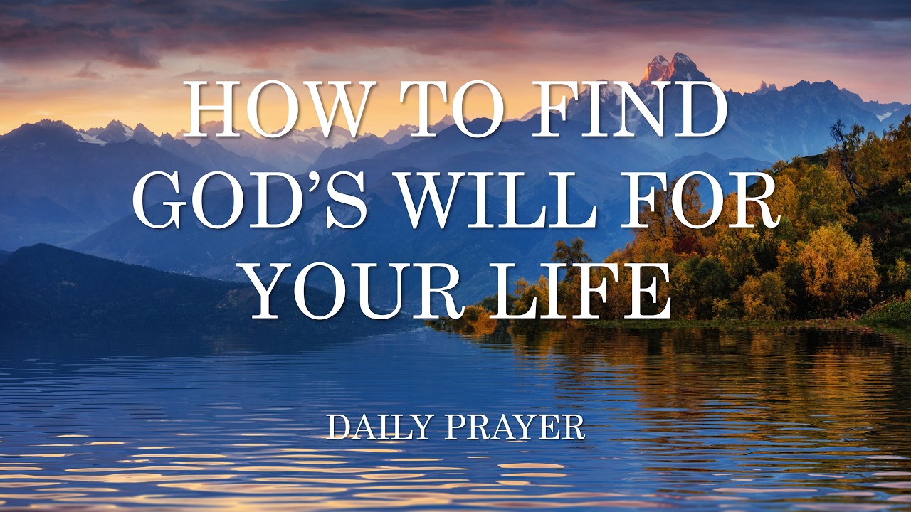 How Do I Find God's Will | Prayer for Today and the Future