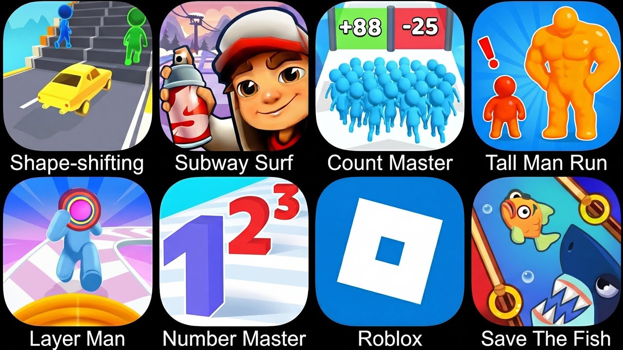 Shape-Shifting,Subway Surfer,Save The Fish,Count Master,Tall Man Run,Layer Man,Number Master,Roblox