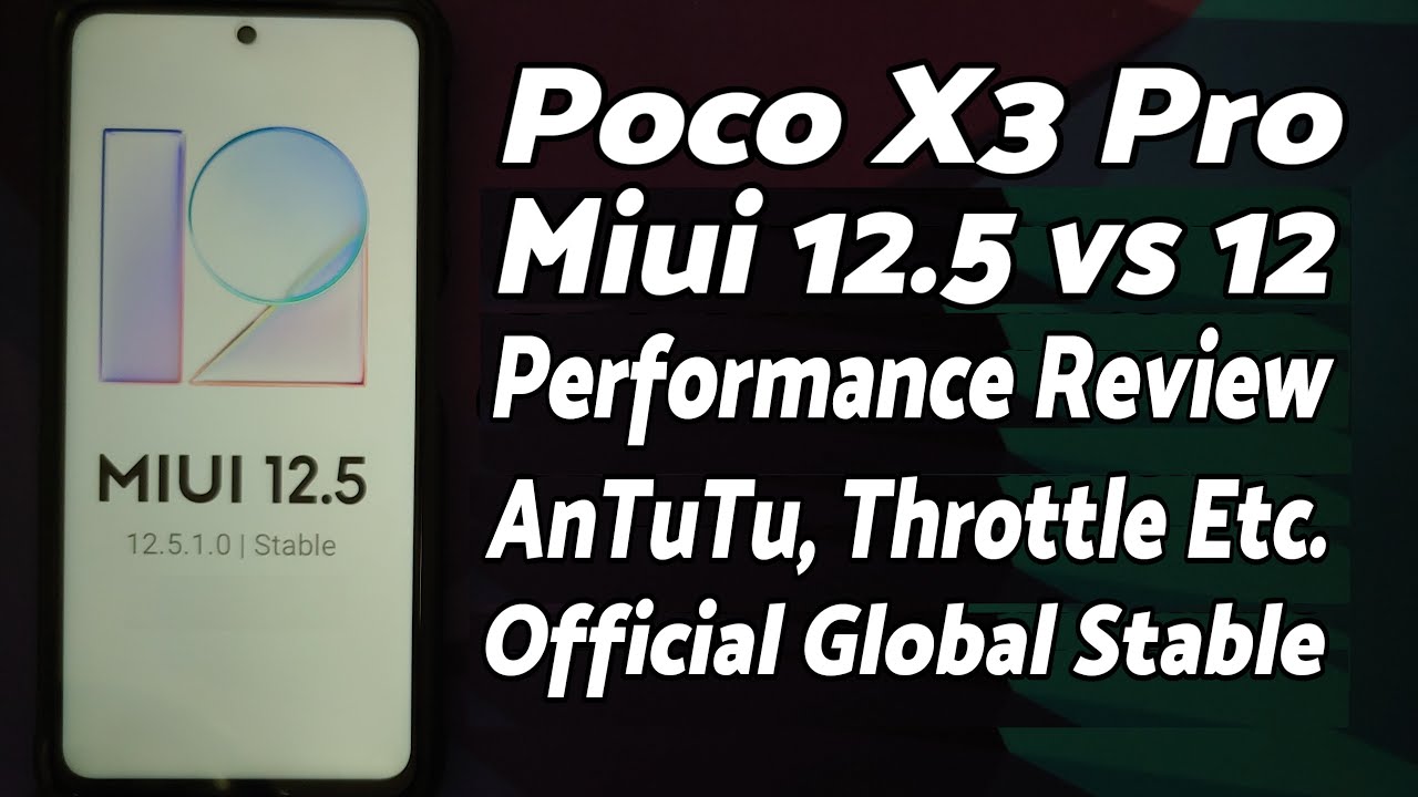 Poco X3 Pro | Official Global Miui 12.5 vs Miui 12 | AnTuTu, CPU Throttle, Ram Management, Real Life
