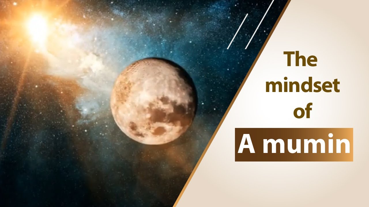 The mindset of A mumin | عقلية المؤمن