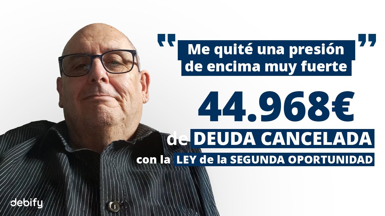 Caso de &eacute;xito: exoneraci&oacute;n de 44.968&euro; gracias a Debify y la Ley de Segunda Oportunidad