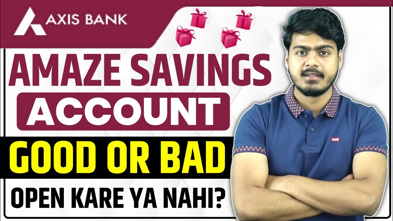 Axis Bank Amaze Savings Account: Good or Bad? Should You Open an Axis Amaze Account?