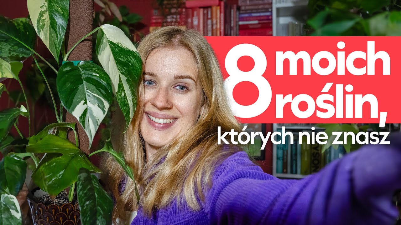 8 moich roślin, których nie znasz