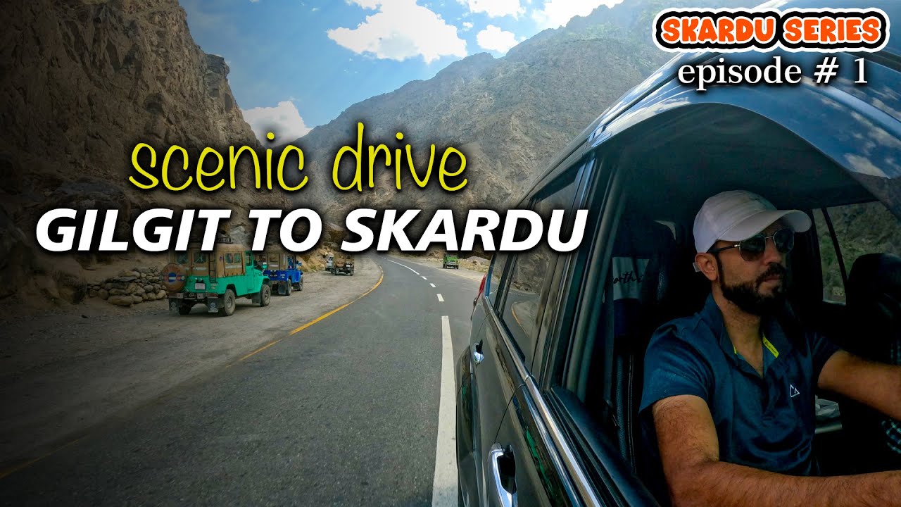 Gilgit to Skardu Adventure | Scenic Drive on the Karakoram Highway | Skardu Series Ep-1