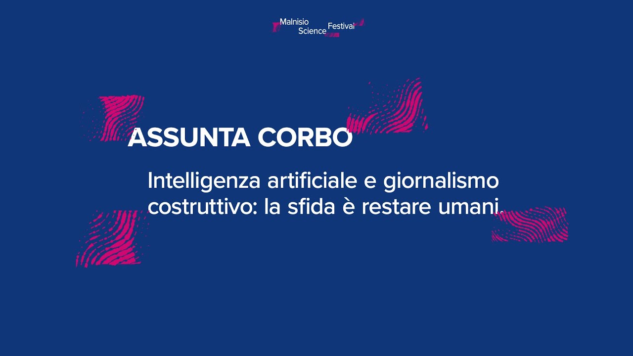 Assunta Corbo - Intelligenza artificiale e giornalismo costruttivo: la sfida &egrave; restare umani